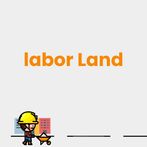 Labor Land