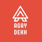 AGAY DEKH