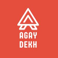 AGAY DEKH