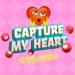 Capture My Heart: Unleashed
