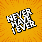 Never Have I Ever - Fun Game