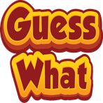 Guess What