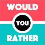 Would You Rather ?  Party Game