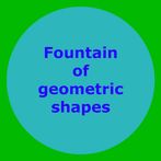 Fountain of geometric shapes