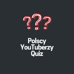 Polscy YouTuberzy: Quiz