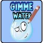 Gimme Water!