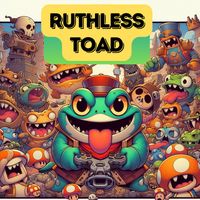 Ruthless Toad