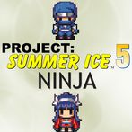 Project: Summer Ice 5 - Ninja