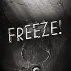 Freeze!