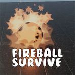 Fireball : survive