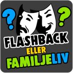 Flashback eller Familjeliv?