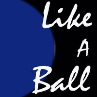 Like a Ball
