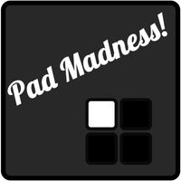Pad Madness!