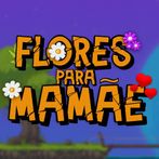 Flores para Mamãe