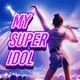 My Super Idol