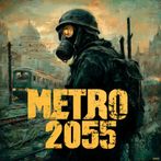 Metro 2055 - last day survival