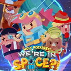 Holy Potatoes! We're in Space?!