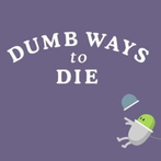 Dumb Ways to Die
