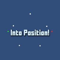 Into Position!