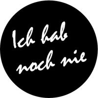Ich hab noch nie
