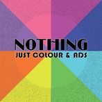 Nothing Just Colour And Ads