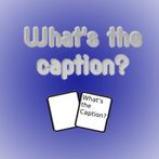What's the Caption?