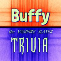 Buffy the Vampire Slayer Trivi