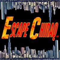 ESCAPE CHIRAQ: Chicago Action