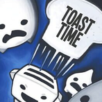 Toast Time