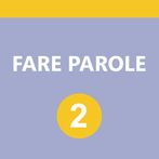 Fare Parole 2