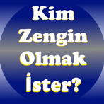 Kim Zengin Olmak İster?