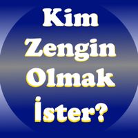 Kim Zengin Olmak İster?