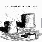 Don't Touch Me I'll Die