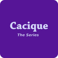 Cacique, The Series