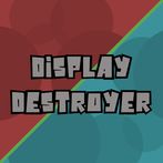 Display Destroyer