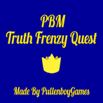 PBM Truth Frenzy Quest