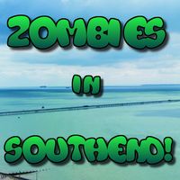 Southend-on-sea has Zombies!