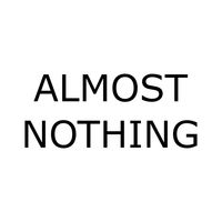 Almost Nothing