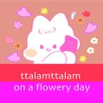 ttalamttalam on a flowery day