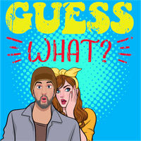 Guess What???