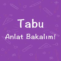 Tabu: Anlat Bakalım!