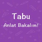 Tabu: Anlat Bakalım!