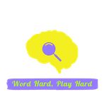WORD HARD, PLAY HARD