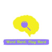 WORD HARD, PLAY HARD