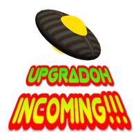 Upgradoh Incoming!