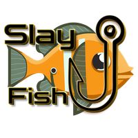 Slay Fish