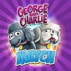 George & Charlie - Match