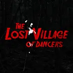 The Lost Village of Dancers