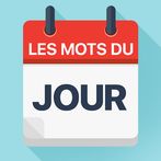 Les mots du jour