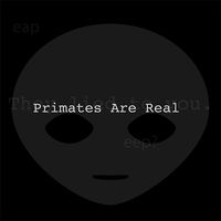 Primates Are Real